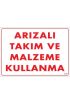  202 Arızalı Malzeme Takım Kullanma Uyarı Levhası 25x35 KOD: 209