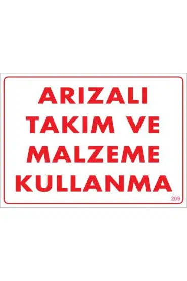  202 Arızalı Malzeme Takım Kullanma Uyarı Levhası 25x35 KOD: 209