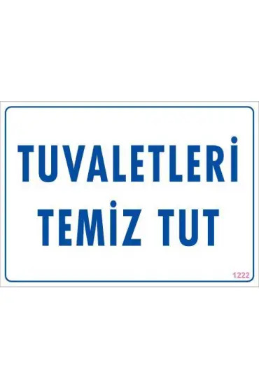  202 Tuvaletleri Temiz Tut Uyarı Levhası 25x35 KOD: 1222