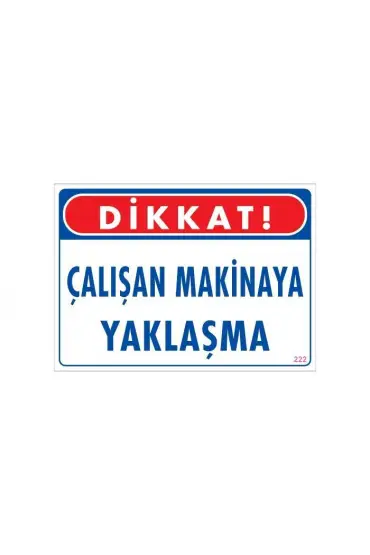  202 Çalışan Makinaya Yaklaşma Uyarı Levhası 25x35 KOD: 222