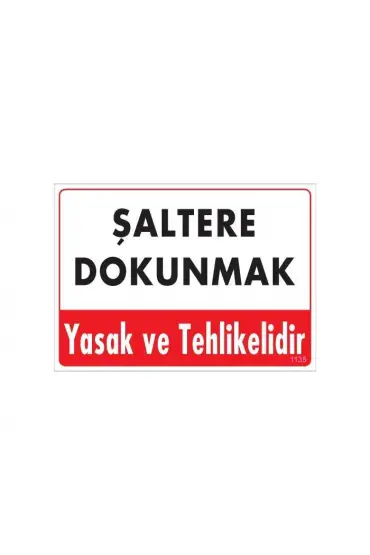  202 Şaltere Dokunma Uyarı Levhası 25x35 Kod: 1135