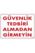  202 Güvenli Tedbiri Uyarı Levhası 25x35 KOD:1412