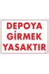  202 Depoya Girmek Yasaktır Uyarı Levhası 25x35 KOD:621