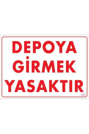  202 Depoya Girmek Yasaktır Uyarı Levhası 25x35 KOD:621