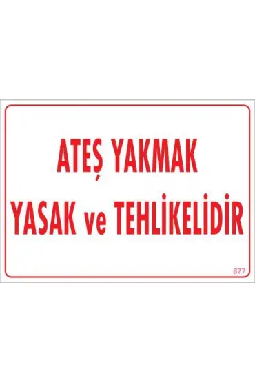  202 Ateşle Yaklaşmak Yasak Uyarı Levhası 25x35 KOD:877