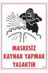  202 Maskesiz Kaynak Yapma Uyarı Levhası 25x35 KOD:700