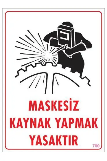  202 Maskesiz Kaynak Yapma Uyarı Levhası 25x35 KOD:700