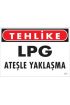  202 LPG Ateşle Yaklaşma Uyarı Levhası 25x35 KOD:757