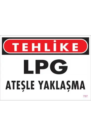  202 LPG Ateşle Yaklaşma Uyarı Levhası 25x35 KOD:757