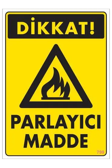  202 Dikkat Parlayıcı Madde Uyarı Levhası 25x35 KOD:799