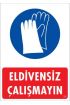  202 Eldiven Giy Uyarı Levhası 25x35 KOD:29