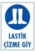  202 Lastik Çizme Giyiniz Uyarı Levhası 25x35 KOD:16