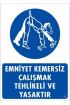  202 Emniyet Kemersiz Çalışma Uyar Levhası 25x35 KOD:13