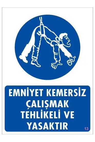  202 Emniyet Kemersiz Çalışma Uyar Levhası 25x35 KOD:13