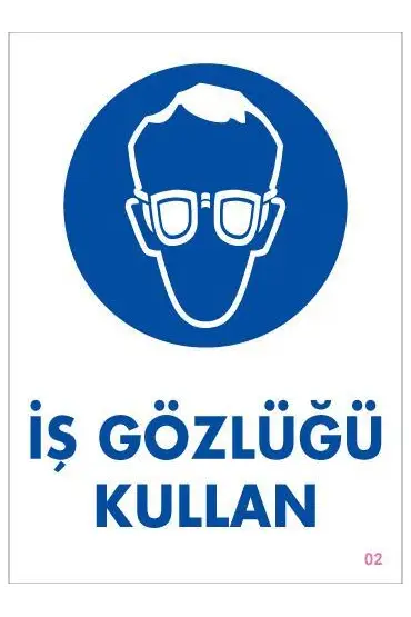  202 İş Gözlüğü Kullan Uyarı Levhası 25x35 KOD:2