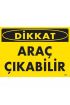  202 Dikkat Araç Çıkabilir Uyarı Levhası 25x35 KOD:1614