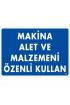  202 Makine Alet Ve Malzemeni Özenli Kullan Uyarı Levhası 25x35 KOD:232