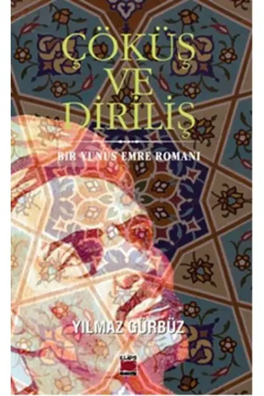 Çöküş ve Diriliş  Bir Yunus Emre Romanı