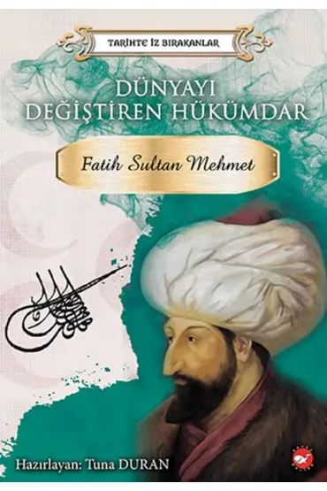 Tarihte İz Bırakanlar - Dünyayı Değiştiren Hükümdar - Fatih Sultan Mehmet