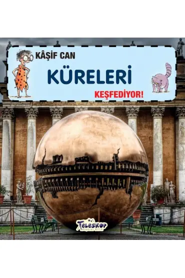 Kaşif Can Küreleri Keşfediyor!