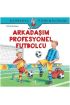 Dünyayı Öğreniyorum - Arkadaşım Profesyonel Futbolcu