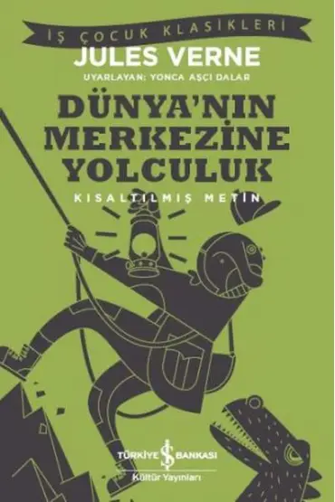 Dünya’nın Merkezine Yolculuk (Kısaltılmış Metin)