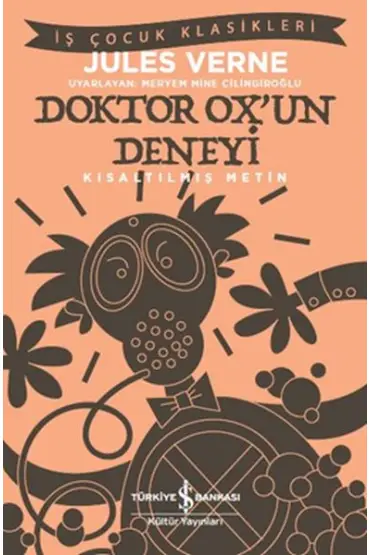 Doktor Ox’un Deneyi - İş Çocuk Klasikleri-Kısaltılmış Metin