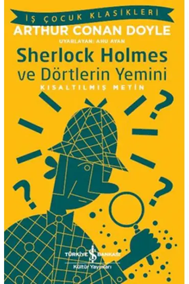 Sherlock Holmes ve Dörtlerin Yemini - İş Çocuk Klasikleri-Kısaltılmış Metin