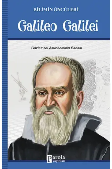 Galileo Galilei - Bilimin Öncüleri - Gözlemsel Astronominin Babası