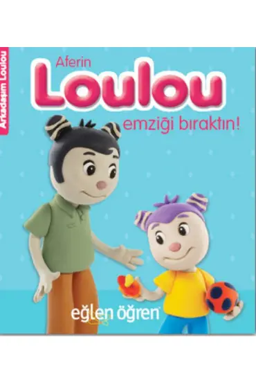 Arkadaşım Loulou 1 - Aferin Loulou Emziği Bıraktın