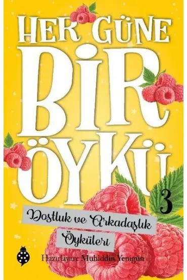 Dostluk ve Arkadaşlık Öyküleri - Her Güne Bir Öykü 3