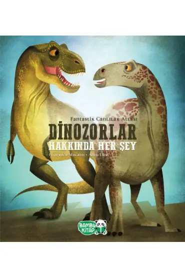 Dinozorlar Hakkında Her Şey