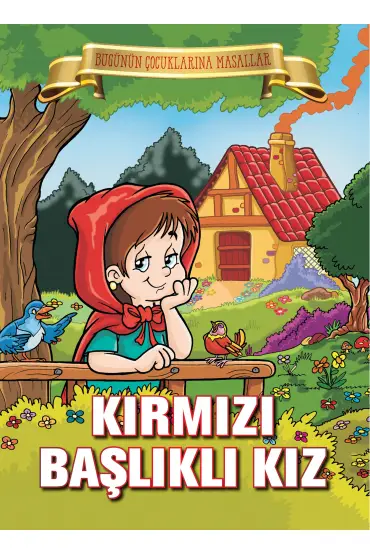 Kırmızı Başlıklı Kız - Bugünün Çocuklarına Masallar