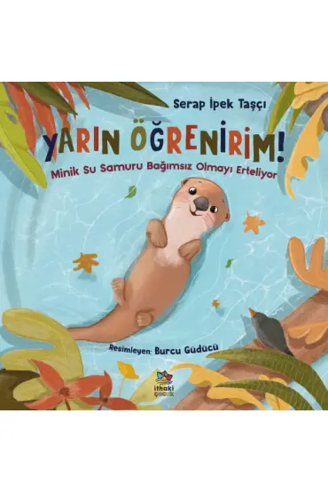 Yarın Öğrenirim! - Minik Su Samuru Bağımsız Olmayı Erteliyor