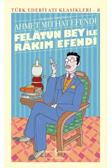 Felâtun Bey ile Rakım Efendi (Günümüz Türkçesiyle) - Türk Edebiyatı Klasikleri (Ciltli)