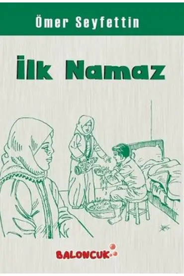 Çocuklar İçin Ömer Seyfettinden Seçmeler - İlk Namaz