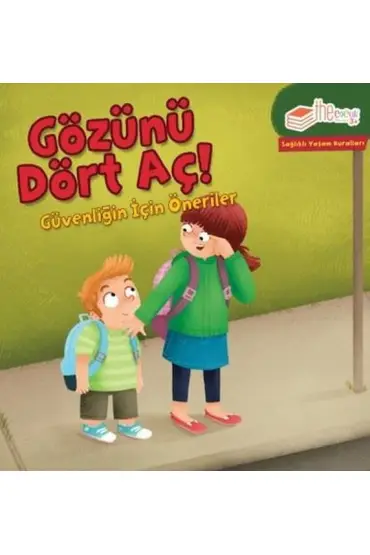 Gözünü Dört Aç! Güvenliğin için Öneriler-Sağlıklı Yaşam Kuralları