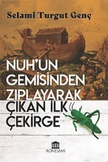 Nuh’un Gemisinden Zıplayarak Çıkan İlk Çekirge