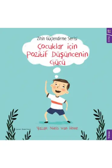 Çocuklar için Pozitif Düşüncenin Gücü - Zihin Güçlendirme Serisi