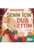 Senin İçin Dua Ettim - İlk Dini Kavramlarım (Dua Etme)