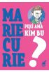 Peki Ama Kim Bu Marie Curie?