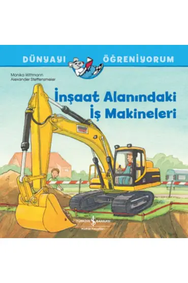 İnşaat Alanındaki İş Makineleri Dünyayı Öğreniyorum