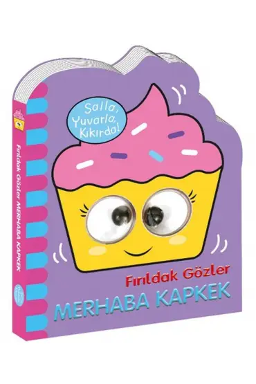 Fırıldak Gözler Merhaba Kapkek