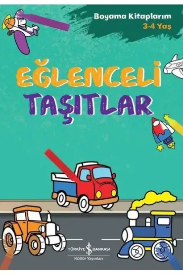 Eğlenceli Taşıtlar - Boyama Kitaplarım 3 - 4 Yaş