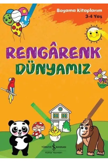 Rengarenk Dünyamız - Boyama Kitaplarım 3 - 4 Yaş