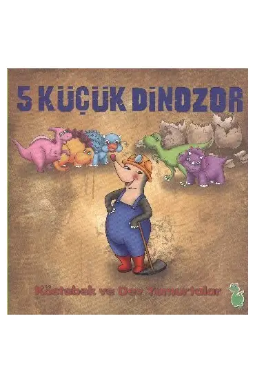 5 Küçük Dinozor - Köstebek ve Dev Yumurtalar