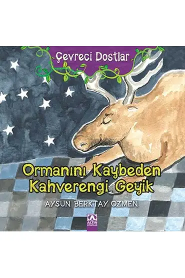 Ormanını Kaybeden Kahverengi Geyik / Çevreci Dostlar