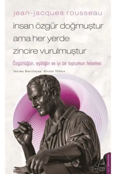 Jean-Jacques Rousseau-İnsan Özgür Doğmuştur Ama Her Yerde Zincire Vurulmuştur