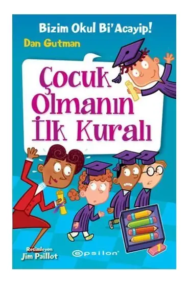 Bizim Okul Bi Acayip! 12 - Çocuk Olmanın İlk Kuralı (Ciltli)