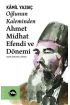 Oğlunun Kaleminden Ahmet Midhat Efendi ve Dönemi